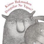 Bibliyoterapi Oturumunun Kitabı: Kimse Bakmazken Duygular Ne Yapar?